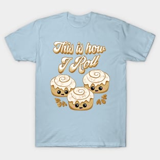 This is How I Roll Cinnamon Bread Lovers Cute Kawaii T-Shirt